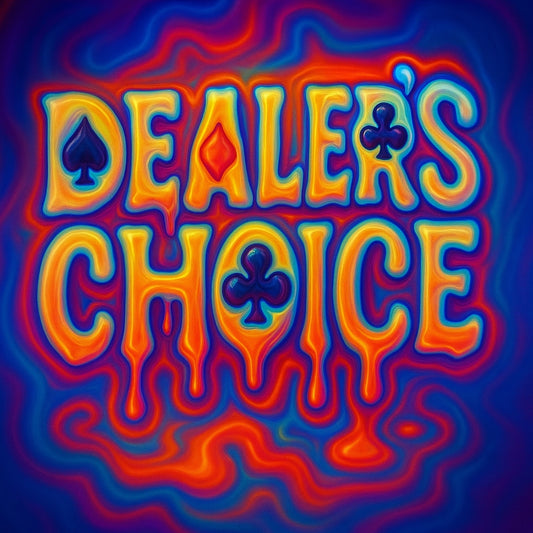 ""DEALERS CHOICE"